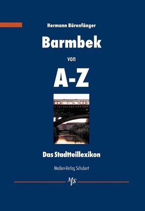 Barmbek von A-Z von Bärenfänger,  Hermann