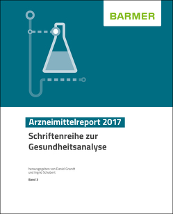 BARMER Arzneimittelreport 2017 von Grandt,  Daniel, Schubert,  Ingrid