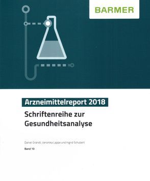 BARMER Arzneimittelreport 2018 von Grandt,  Daniel, Lappe,  Veronika, Schubert,  Ingrid