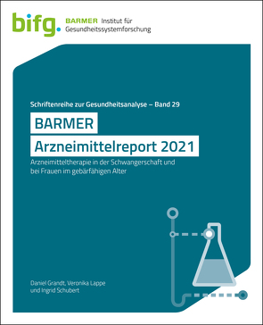 BARMER Arzneimittelreport 2021 von Grandt,  Daniel, Lappe,  Veronika, Schubert,  Ingrid