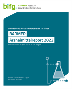 BARMER Arzneimittelreport 2022 von Grandt,  Daniel, Lappe,  Veronika, Schubert,  Ingrid