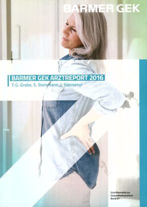 BARMER Arztreport 2016 von Grobe,  Thomas G, Steinmann,  Susanne, Szecsenyi,  Joachim