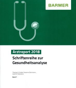 BARMER Arztreport 2018 von Grobe,  Thomas G, Steinmann,  Susanne, Szecsenyi,  Joachim