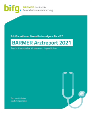 BARMER Arztreport 2021 von Grobe,  Thomas G, Szecsenyi,  Joachim