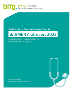 BARMER Arztreport 2022 von Braun,  Anna, Grobe,  Thomas G, Szecsenyi,  Joachim