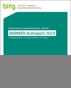 BARMER Arztreport 2023 von Grobe,  Thomas G, Szecsenyi,  Joachim