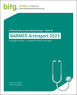 BARMER Arztreport 2023 von Grobe,  Thomas G, Szecsenyi,  Joachim
