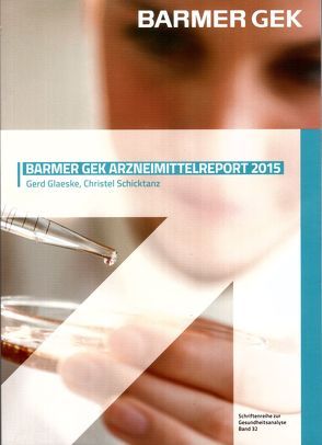 Barmer GEK Arzneimittelreport 2015 von Glaeske,  Gerd, Schicktanz,  Christel