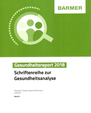 BARMER Gesundheitsreport 2018 von Gerr,  Julia, Grobe,  Thomas G, Steinmann,  Susanne