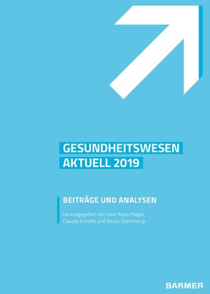 BARMER Gesundheitswesen aktuell 2019 von Osterkamp,  Nicole, Repschläger,  Uwe, Schulte,  Claudia