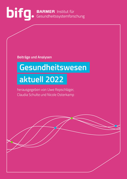 BARMER Gesundheitswesen aktuell 2022 von Osterkamp,  Nicole, Repschläger,  Uwe, Schulte,  Claudia