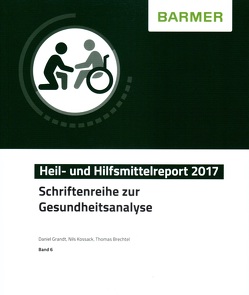 BARMER Heil- und Hilfsmittelreport 2017 von Brechtel,  Thomas, Grandt,  Daniel, Kossack,  Nils