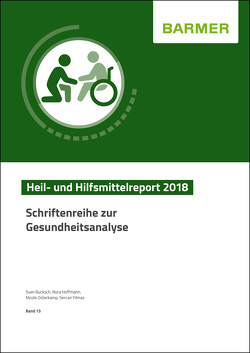 BARMER Heil- und Hilfsmittelreport 2018 von Bucksch,  Sven, Hoffmann,  Nora, Osterkamp,  Nicole, Yilmaz,  Sercan