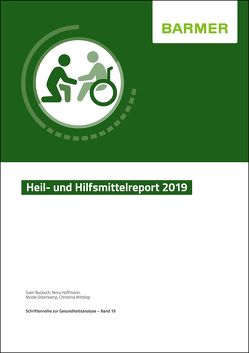 BARMER Heil- und Hilfsmittelreport 2019 von Bucksch,  Sven, Hoffmann,  Nora, Osterkamp,  Nicole, Wittkop,  Christina