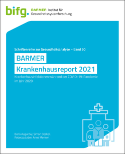 BARMER Krankenhausreport 2021 von Augurzky,  Boris, Decker,  Simon, Leber,  Rebecca, Mensen,  Anne