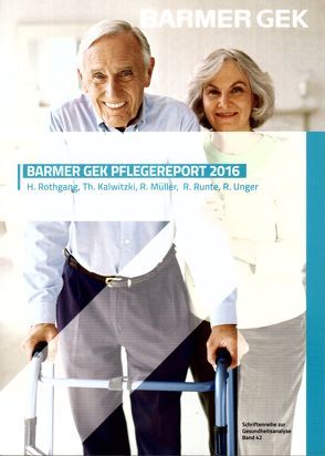 BARMER Pflegereport 2016 von Kalwitzki,  T., Müller,  Rolf, Rothgang,  Heinz, Runte,  Rebecca, Unger,  Rainer