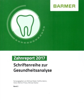 BARMER Zahnreport 2017 von Bohm,  Steffen, Priess,  Heinz-Werner, Rädel,  Michael, Walter,  Michael