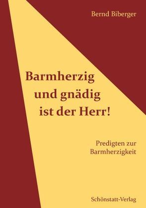 Barmherzig und gnädig ist der Herr! von Biberger,  Bernd