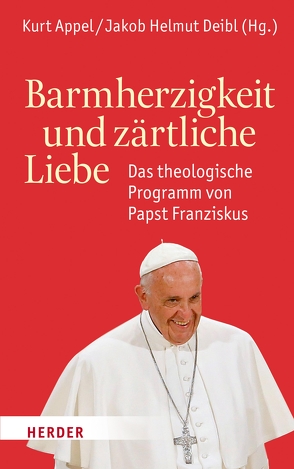 Barmherzigkeit und zärtliche Liebe von Appel,  Kurt, Coda,  Piero, Deibl,  Jakob Helmut, Dirscherl,  Erwin, Duque,  Joáo Manuel, Erp,  Stephan van, Fuente,  Eloy Bueno de la, Galli,  Carlos Maria, Guanzini,  Isabella, Ilo,  Stan Chu, Iozzio,  Mary Jo, Kasper,  Walter, Körtner,  Ulrich H. J., López,  Miguel García-Baró, Maier,  Annemarie, Mmassi,  Gabriel, Neri,  Marcello, Noceti,  Serena, Okafor,  Ikenna, Sander,  Hans-Joachim, Schelkshorn,  Hans, Schelkshorn,  Johann, Schickendantz,  Carlos, Schönborn,  Christoph, Sequeri,  Pierangelo, Theobald,  Christoph, Tück,  Jan Heiner, Vantini,  Lucia, Vinco,  Roberto, Wasek,  Damian, Wenzel,  Knut, Wilfred,  Felix