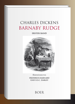 Barnaby Rudge, Band 1 von Barnard,  Frederick, Darley,  Felix Octavius Carr, Dickens,  Charles, Kolb,  Carl