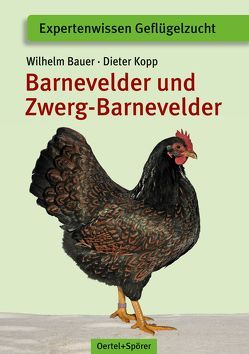 Barnevelder und Zwerg-Barnevelder von Bauer,  Wilhelm, Kopp,  Dieter