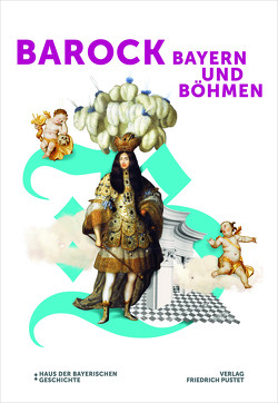 Barock. Bayern und Böhmen von Haus der Bayerischen Geschichte