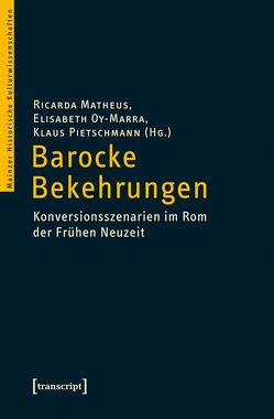 Barocke Bekehrungen von Matheus,  Ricarda, Oy-Marra,  Elisabeth, Pietschmann,  Klaus