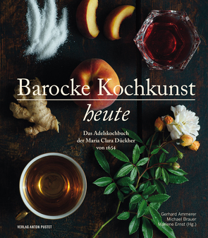 Barocke Kochkunst heute von Ammerer,  Gerhard, Brauer,  Michael, Ernst,  Marlene