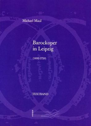 Barockoper in Leipzig (1693-1720) von Maul,  Michael
