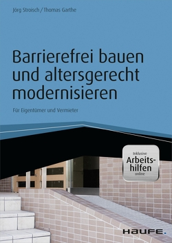 Barrierefrei bauen und altersgerecht modernisieren – inkl. Arbeitshilfen online von Garthe,  Thomas H., Stroisch,  Jörg