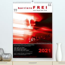 barriereFREI von Kopf bis Fuß (Premium, hochwertiger DIN A2 Wandkalender 2021, Kunstdruck in Hochglanz) von Erlbacher,  Berit