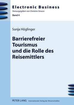 Barrierefreier Tourismus und die Rolle des Reisemittlers von Höglinger,  Sonja