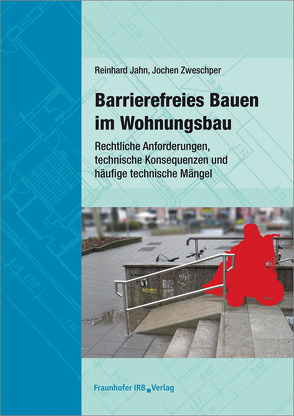 Barrierefreies Bauen im Wohnungsbau. von Jahn,  Reinhard, Zweschper,  Jochen