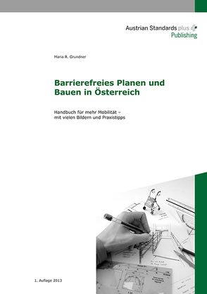 Barrierefreies Planen und Bauen in Österreich von Grundner,  Maria R.