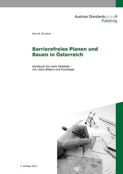 Barrierefreies Planen und Bauen in Österreich von Grundner,  Maria R.