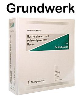 Barrierefreies und rollstuhlgerechtes Bauen, Grundwerk von Dr. Huber,  Ferdinand, Huber,  Ferdinand, Huber,  Manuela