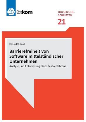 Barrierefreiheit von Software mittelständischer Unternehmen von Gräfe,  Elisabeth, Hennig,  Jörg, Knoll,  Elin Judith, Michael,  Jörg, Tjarks-Sobhani,  Marita