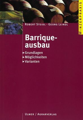 Barriqueausbau von Leindl,  Georg, Steidl,  Robert