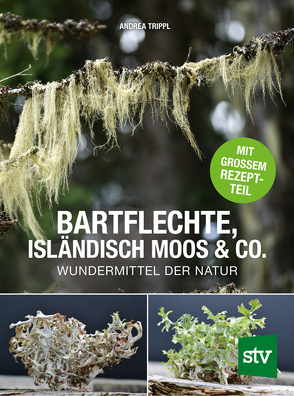 Bartflechte, Isländisch Moos & Co. von Trippl,  Andrea
