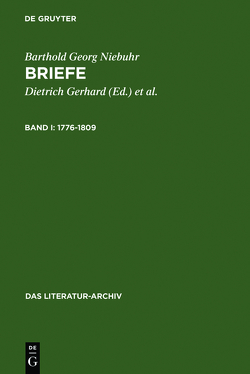 Barthold Georg Niebuhr: Briefe / 1776-1809 von Gerhard,  Dietrich, Norvin,  William