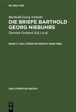 Barthold Georg Niebuhr: Die Briefe Barthold Georg Niebuhrs / 1809–1816 von Gerhard,  Dietrich, Niebuhr,  Barthold Georg, Norvin,  William