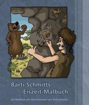 Bärti Schmitts Eiszeit-Malbuch von Schmitt,  Alan