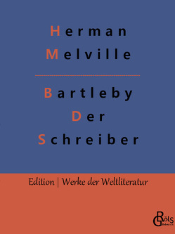 Bartleby – Der Schreiber von Gröls-Verlag,  Redaktion, Melville,  Herman