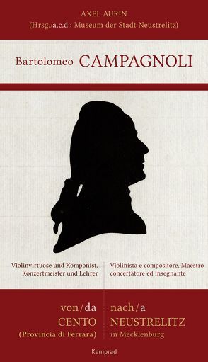 Bartolomeo Campagnoli – Von Cento nach Neustrelitz von Aurin,  Axel, Cupia,  Giulia Cristina