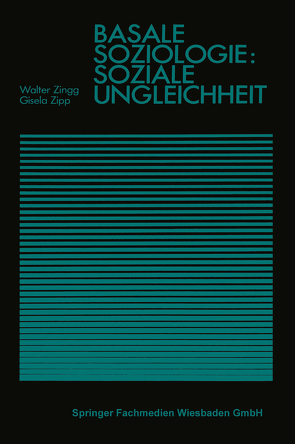 Basale Soziologie: Soziale Ungleichheit von Zingg,  Walter, Zipp,  Gisela
