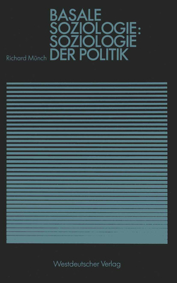 Basale Soziologie: Soziologie der Politik von Münch,  Richard