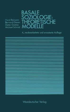 Basale Soziologie: Theoretische Modelle von Giesen,  Bernhard, Goetze,  Dieter, Reimann,  Horst, Schmid,  Michael