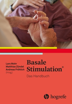 Basale Stimulation® von Fröhlich,  Andreas, Mohr,  Lars, Zündel,  Matthias