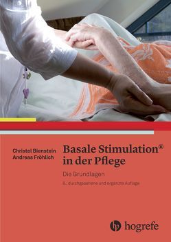 Basale Stimulation® in der Pflege von Bienstein,  Christel, Fröhlich,  Andreas