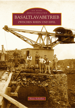 Basaltlavabetrieb zwischen Rhein und Eifel von Schüller,  Hans